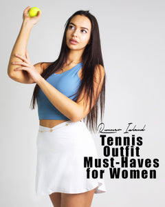 Tennis Outfit Must-Haves for Women